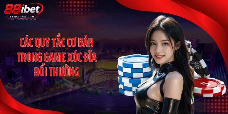 Các quy tắc cơ bản trong game xóc đĩa đổi thưởng